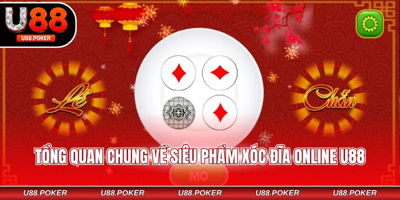 Tổng quan chung về siêu phẩm xóc đĩa online U88